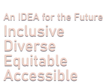 An Idea for the future: Inclusive, Diverse, Equitable, Accessible